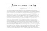 ¿Es el mormonismo una secta? ¿En qué creen los mormones?...Los mormones son una secta Cualquiera que no haya estado bajo la influencia del dogma mormon, para cualquier persona que