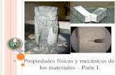 Propiedades físicas y mecánicas de los materiales Parte I · 2011. 9. 16. · Propiedades físicas y mecánicas de los materiales Capítulo 1. Conceptos generales Tipos de materiales