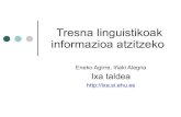 Tresna linguistikoak informazioa atzitzekoixa.si.ehu.es/sites/default/files/dokumentuak/3891/pdf.pdfHemerotekak Informazio egituratuagoa eta laburragoa Metadatuak: bilaketa-estrategia