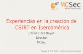 Experiencias en la creación de CSIRT en Iberoaméricaccit.org.co/wp-content/uploads/6-experiencias-desde-el... · 2017. 5. 5. · Creación de un CSIRT Conclusiones • La sofisticación