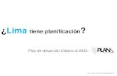 ¿Lima tiene planificación - Actua.peactua.pe/wp-content/uploads/2017/06/Juan-Carlos-Arias...Jaime Lerner. TED 2007 Las características del paisaje urbano = Basurama La escala de