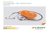 Caser Salud Catálogo de Servicios 2019 · 2019. 1. 9. · fisioterapia 34 odontologia 35 podologia 37 centros de vacunacion 38 especialidades medicas y quirurgicas alergologia 39