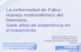 La enfermedad de Fabry: manejo multisistémico del Internista. … · 2015. 11. 10. · • La enfermedad de Fabry es una enfermedad de depósito lisosomal multisistémica, grave