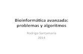 Bioinformácaavanzada: problemasyalgoritmosvis.usal.es/rodrigo/documentos/bioinfo/avanzada/sesion1.pdf · 2014. 10. 29. · ③ -(1**2) < 2**0 and 10 % 10