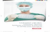 Leukoplast Like Skin€¦ · Los apósitos estériles post-quirúrgicos pueden reducir el riesgo de infección actuando como una barrera protectora frente a contaminantes y gérmenes.