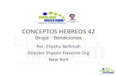 CONCEPTOS HEBREOS 42 - Shalom Haverim hebreos 42 Bendi… · Talmud (Berajot 49b). Antiguamente, los propios fieles leían las selecciones de la Torá a la que eran llamados a la