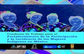 Cuaderno de Trabajo para el Fortalecimiento de la ......6 Cuaderno de Trabajo para el Fortalecimiento de la Participación y la Incidencia de las Mujeres Indígenas en México La guía