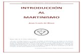 INTRODUCCIÓN AL MARTINISMO...Introducción al Martinismo - Jean Louis De Biase 3 fraternales ha infamado rápidamente. En consecuencia, hay detrás de cada cual una llamada, una fuerza