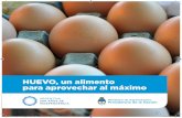 HUEVO, un alimento para aprovechar al máximo · 2017. 10. 11. · HUEVO, un alimento para aprovechar al máimo Pura nutrición Hoy la FAO (Organización de las Naciones Unidas para