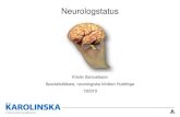 Neurologstatus · 2020. 5. 31. · Neurologstatus Kristin Samuelsson Specialistläkare, neurologiska kliniken Huddinge 130319. Vad skall utvärderas? 1) Centrala nervsystemet (CNS)