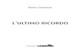 L’ULTIMO RICORDO - New Italian Books · 2020. 5. 21. · No, non c’è Marco Ferradini alla radio a cantare il suo Teorema. Tuttavia sorrido se pen - so che chiunque, al mio posto,