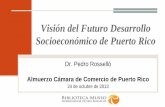 Visión del Futuro Desarrollo Socioeconómico de Puerto Rico · Naturaleza del Cambio Global “Existe un consenso de que el futuro emergente será extremadamente distinto a cualquier