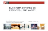 EL SISTEMA EUROPEO DE PATENTES: ¿QUO VADIS?...EL FUTURO DEL SISTEMA EUROPEO DE PATENTES. Escenarios. La Organización Europea de Patentes. La política europea de patentes Los próximos
