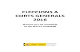 ELECCIONS A CORTS GENERALS 2016 - Infoelectoralelecciones.mir.es/generales2016/almacen/generales2016/mmm...ELECCIONS A CORTS GENERALS 2016 Manual per als membres de les meses electorals