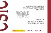 CÓDIGO DE BUENAS PRÁCTICAS PRACTICES OF CSICenacti2ng-itn.cbm.uam.es/images/Documentation/CBP_CSIC_en.pdfCÓDIGO DE BUENAS PRÁCTICAS CIENTÍFICAS DEL CSIC CODE OF GOOD SCIENTIFIC