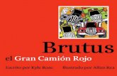 Brutus - PR Newswirefilecache.mediaroom.com/mr4enh_navistar/648/download/... · 2009. 3. 25. · Brutus tenía un pequeño golpe en la cabeza, pero él ya estaba fuera de la zanja