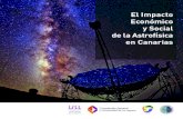 El Impacto Económico y Social de la Astrofísica en Canarias8 9 El sector de la Astrofísica en Canarias (SAC) está inte-grado por el Instituto de Astrofísica de Canarias (IAC),