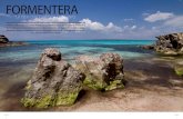 LA ISLA QUE EVAPORA EL TIEMPO · 2018. 10. 29. · LA ISLA QUE EVAPORA EL TIEMPO Formentera guarda toda la esencia del Mediterráneo en 82 kilómetros cuadrados de tierra, 65 de litoral