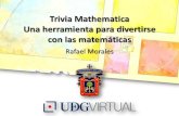 Trivia Mathematica Una herramienta para divertirse con las ......Olimpiada Matemática en InterSEK •25 estudiantes en dos categorías –De sexto de primaria a primero de preparatoria