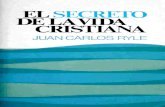 El Secreto de la Vida Cristiana · 2020. 7. 6. · Sección Primera: La Vida Cristiana Auténtica l. iMeamas~ 2. La Seguridad y Certeza de la Fe 3. Realidad Sección sequnda: La Vida