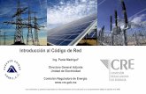 Comisión Reguladora de Energía. Introducción al Código de … · 2018. 11. 6. · Introducción al Código de Red *Los comentarios y opiniones expresados en esta presentación
