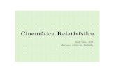 Cinemática Relativística · Cinemática Relativística Elemento de linha invariante Supondo agora que ctem o mesmo valor em ambos os referenciais podemos isolá-lo nas equações