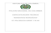 POLICÍA NACIONAL DE COLOMBIA ESPECIFICACIÓN TÉCNICA · 2019. 2. 6. · “BANDERAS BORDADAS” ET-PN 118 A5 (2017-10-10) Página 5 de 17 ASEGURAR LA CALIDAD POLICÍA NACIONAL Código: