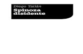Diego Tatián Spinoza disidente - Tinta Limón Ediciones...La de Spinoza fue una vida filosófica disidente, aunque no una “filosofía de la deserción”.1 Desertor es quien abandona,