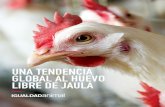 UNA TENDENCIA GLOBAL AL HUEVO LIBRE DE JAULA · 2019. 7. 26. · 4 LA INDUSTRIA EN MÉXICO En México, más del 90% de las gallinas que producen huevo viven en las denominadas jaulas
