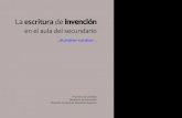 La escritura de invención · 2018. 8. 30. · La escritura de invención. La escritura deinvención. en el aula del secundario. …de profesor a profesor…. Provincia de Córdoba