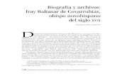 Biografía y archivos: fray Baltasar de Covarrubias, obispo ......un tiempo —la mayor parte del siglo xx— en el que la escritura de “vidas” cayó en un gran descrédito entre