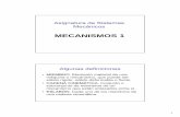 Asignatura de Sistemas Mecánicos...2014/09/26  · 1 Asignatura de Sistemas Mecánicos MECANISMOS 1 Algunas definiciones • MIEMBROMIEMBRO. Elemento material de una máquina o mecanismo,