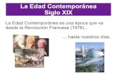 La Edad Contemporánea Siglo XIX · 2021. 3. 14. · La Edad Contemporánea en España REINADO DE FERNANDO VII (1814-1833) Al terminar la guerra de la Independencia empezó el reinado