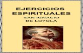 EJERCICIOS ESPIRITUALES · 2013. 8. 6. · Ejercicios Espirituales 2 PROLOGO Presentamos hoy una nueva Edición del celebre Libro de los “Ejercicios Espirituales”, compuesto por