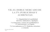VII.-EL DOBLE MERCADO DE LA TV: PUBLICIDAD Y AUDIENCIAS · 2013. 2. 18. · -NO CONVENCIONAL (below the line):! • *Patrocinio (sponsoring): implicación de una marca o en la oferta