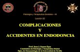 COMPLICACIONES Y ACCIDENTES EN ENDODONCIA...ACCIDENTES Y COMPLICACIONES EN ENDODONCIA 1.- Introducción. Prevención. 2.- Clasificación de los accidentes y complicaciones en endodoncia.