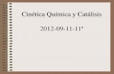 Cinética Química y Catálisis 2012-09-11-11ª - UNAMdepa.fquim.unam.mx/amyd/archivero/CQC2012-09-11-11a... · 2012. 9. 11. · Cinética de la desactivación del catalizador [1]