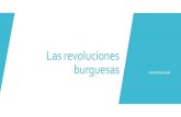 Las revoluciones burguesas · 2020. 11. 10. · Revoluciones liberales 1830 Características : Se produjeron con la intervención de importantes sectores de la población, descontentos