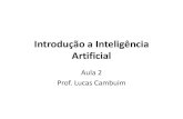 Introdução a Inteligência Artificiallfsc/cursos/introducaoainteligenciaartificial/... · Artificial Aula 2 Prof. Lucas Cambuim. Agentes Inteligentes Capítulo 2 –Russell & Norvig.