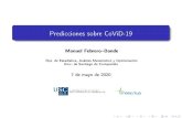 Predicciones sobre CoViD-19 - USCeamo.usc.es/pub/febrero/CoVid19/Covid19_20200507.pdf · 2020. 5. 7. · Predicciones sobre CoViD-19 Manuel Febrero Bande Dpt. de Estadística, Análisis