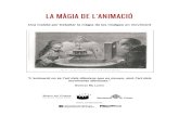 LA MÀGIA DE L’ANIMACIÓ - Ajuntament de GironaLA MÀGIA DE L’ANIMACIÓ Una maleta per treballar la màgia de les imatges en moviment “L’animació no és l’art dels dibuixos