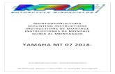 YAMAHA MT 07 2018- · 2018. 9. 26. · YAMAHA MT 07 2018-Gracias por la compra de un parabrisas MRA. Antes de proceder al montaje, lea este manual y compruebe la lista de piezas.