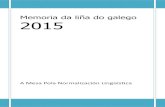 Memoria da liña do galego · 2015. 12. 14. · Na Liña do Galego tramítanse as queixas da cidadanía ante as entidades afectadas, con total garantía de confidencialidade para