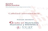 Guía Docente - UCAVILA · 2020. 9. 9. · Guía docente de Calidad alimentaria . 5 CG28 - Proporcionar la formación higiénicosanitaria y dietético- nutricional adecua- da al personal