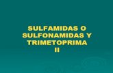 SULFAMIDAS O SULFONAMIDAS Y TRIMETOPRIMA II...Mecanismo de Acción: Trimetoprima diseñado para potenciar la accion de las sulfonamidas La trimetoprima debe su actividad a la inhibición