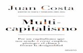 Por un capitalismo sostenible · 2021. 2. 22. · Multicapitalismo Por un capitalismo que nos ayude a crear empleo, proteger el clima y frenar la desigualdad JUAN COSTA EDICIONES