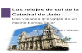 Los relojes de sol de la Catedral de Jaén · 2019. 8. 27. · La Gnomónica, o ciencia dedicada al estudio y trazado de los relojes de sol, guarda desde sus orígenes una estrecha