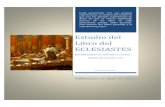 Estudio del Libro del ECLESIASTES · 2019. 1. 22. · El libro de Eclesiastés es un libro único en su forma y en su manera de ver la vida, se nos relata la experiencia critica de