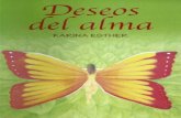 DESEOS DEL ALMA - Karina Reyes...voy aprendiendo a hilar mi vida en la tierra con mi vida en el cielo, es decir, mi cuerpo, mente y emociones con mi espíritu. Me ayudo de un paisaje,