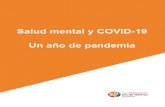 Salud mental y COVID-19 Un año de pandemia · La pandemia por COVID-19 ha provocado no solo consecuencias en la salud física de las personas contagiadas y un elevado número de